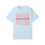 JESUS SAVED - Special Edition - Comfort Color